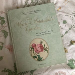From Marie Antoinette's Garden: An Eighteenth Century Horticultural Album